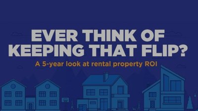 Ever Think of Keeping that Flip? A 5-year look at rental property ROI